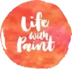 Life with Paint- Official Blog